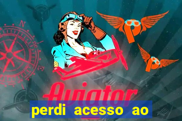 perdi acesso ao google authenticator